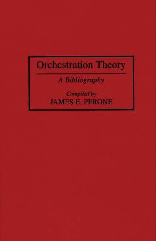 Book cover of Orchestration Theory: A Bibliography (Music Reference Collection)