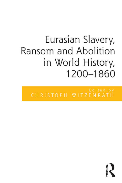 Book cover of Eurasian Slavery, Ransom and Abolition in World History, 1200-1860