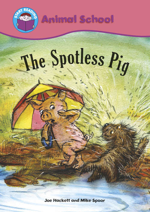 Book cover of The Spotless Pig: Animal School: The Spotless Pig (Start Reading: Nana Knows Best)