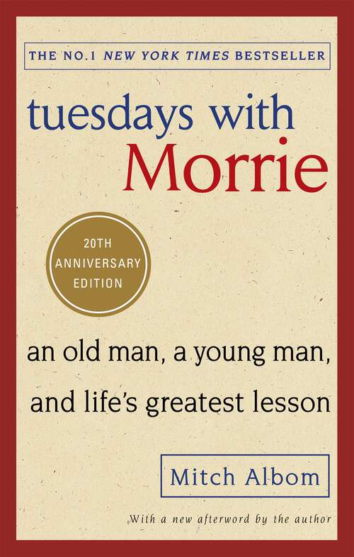 Book cover of Tuesdays With Morrie: An old man, a young man, and life's greatest lesson