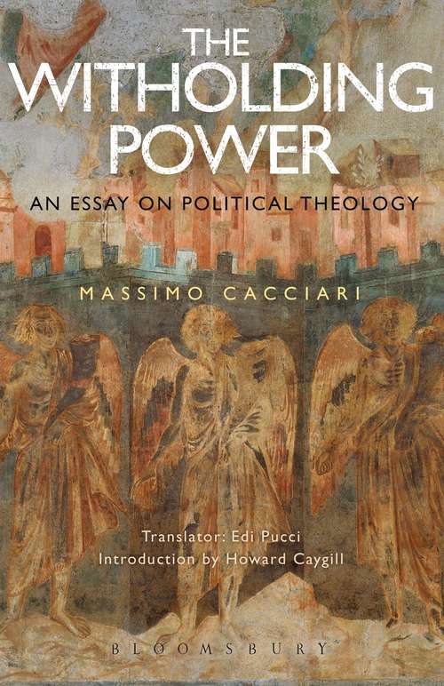 Book cover of The Withholding Power: An Essay on Political Theology (Political Theologies)