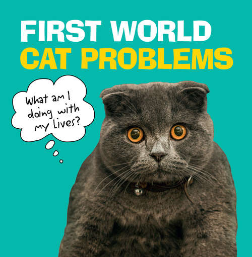 Book cover of First World Cat Problems: What am I doing with my lives?