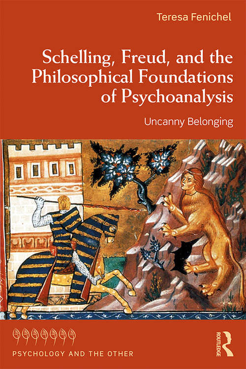Book cover of Schelling, Freud, and the Philosophical Foundations of Psychoanalysis: Uncanny Belonging (Psychology and the Other)