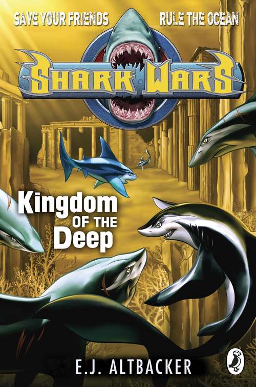 Book cover of Shark Wars: Kingdom of the Deep (Shark Wars #4)