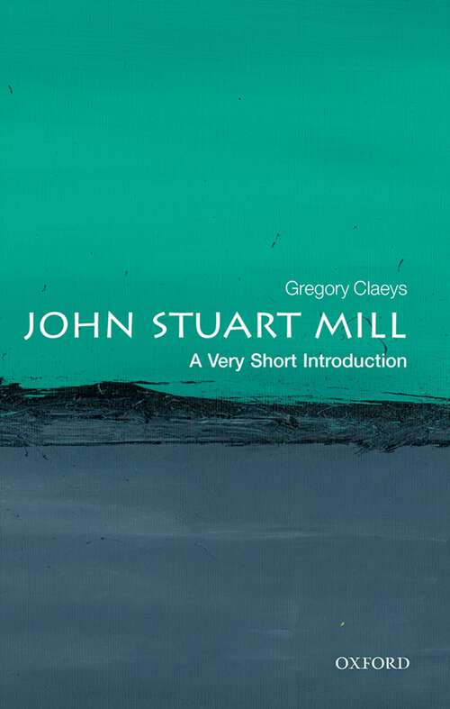 Book cover of John Stuart Mill: A Very Short Introduction (Very Short Introductions)