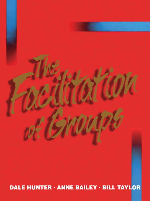 Book cover of The Facilitation of Groups: The Essentials For Leading Great Meetings And Creating Group Synergy