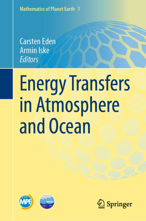 Book cover of Energy Transfers in Atmosphere and Ocean (1st ed. 2019) (Mathematics of Planet Earth #1)