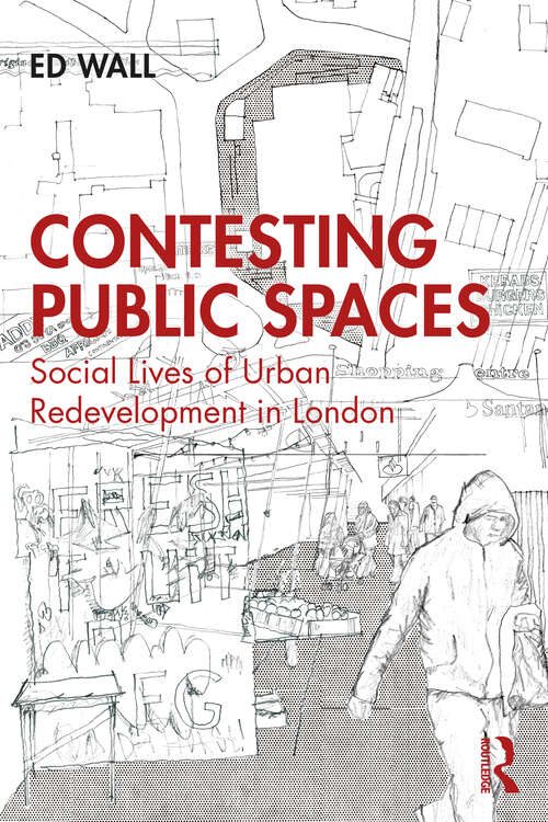 Book cover of Contesting Public Spaces: Social Lives of Urban Redevelopment in London