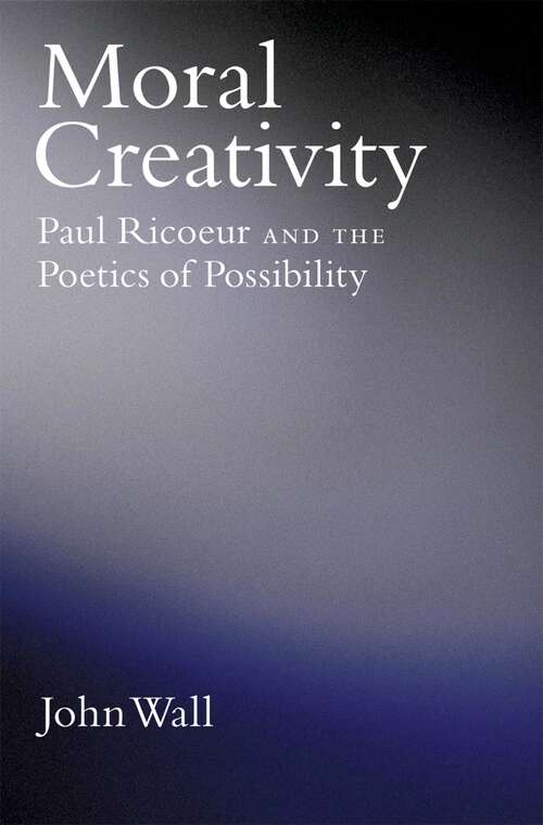 Book cover of Moral Creativity: Paul Ricoeur and the Poetics of Possibility (AAR Reflection and Theory in the Study of Religion)