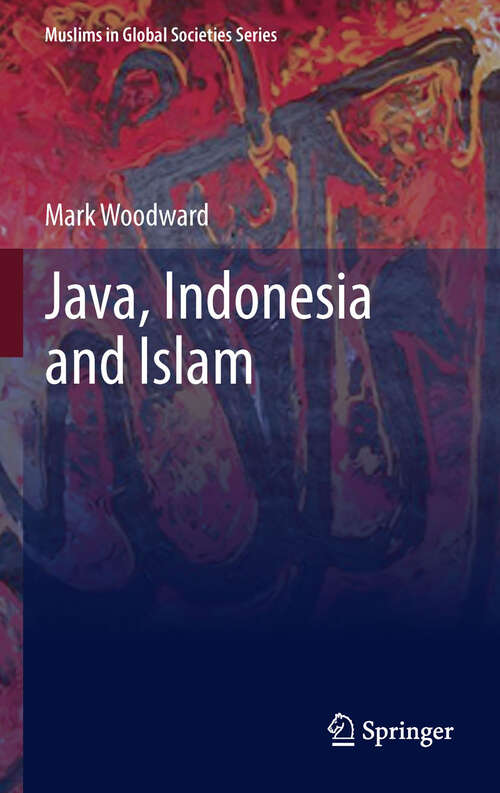 Book cover of Java, Indonesia and Islam (2011) (Muslims in Global Societies Series #3)
