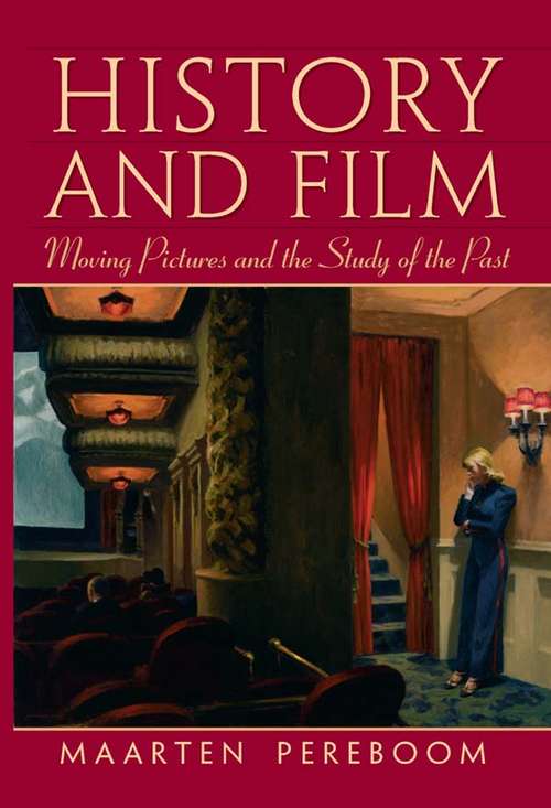 Book cover of History and Film: Moving Pictures and the Study of the Past