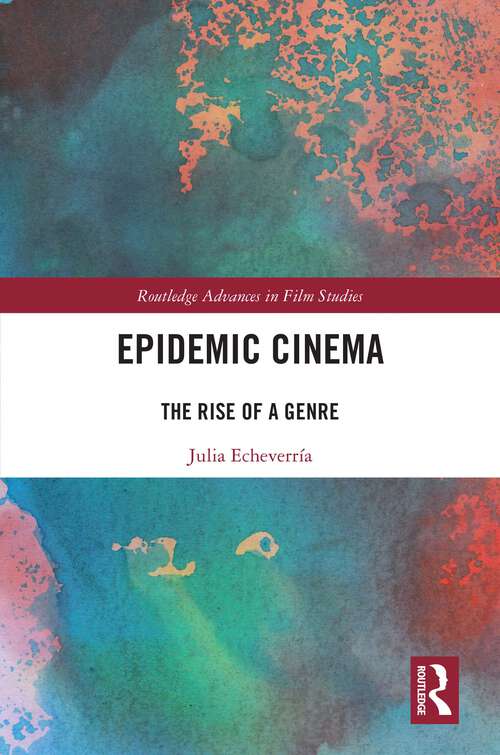 Book cover of Epidemic Cinema: The Rise of a Genre (Routledge Advances in Film Studies)