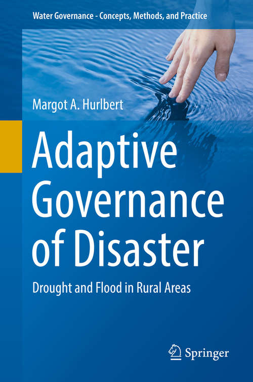 Book cover of Adaptive Governance of Disaster: Drought and Flood in Rural Areas (Water Governance - Concepts, Methods, and Practice)