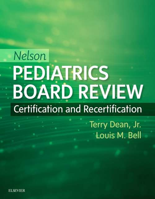 Book cover of Nelson Pediatrics Board Review E-Book: Certification and Recertification