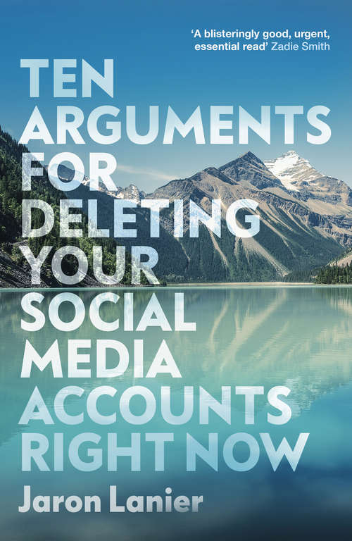Book cover of Ten Arguments For Deleting Your Social Media Accounts Right Now