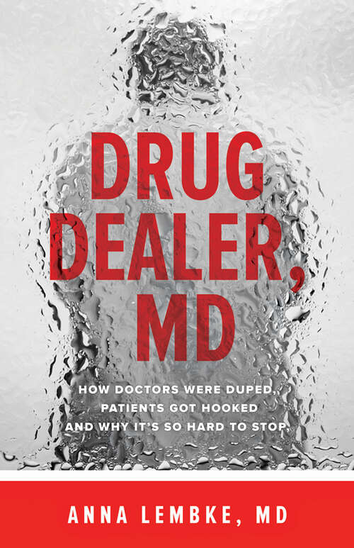 Book cover of Drug Dealer, MD: How Doctors Were Duped, Patients Got Hooked, and Why It;€™s So Hard to Stop