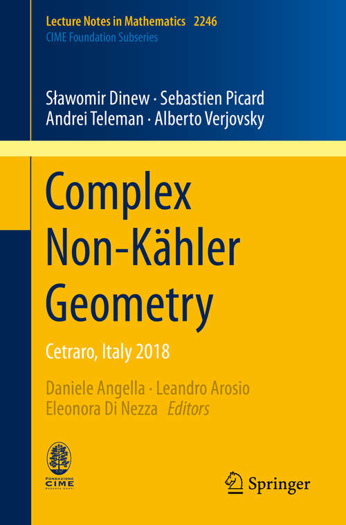Book cover of Complex Non-Kähler Geometry: Cetraro, Italy 2018 (1st ed. 2019) (Lecture Notes in Mathematics #2246)