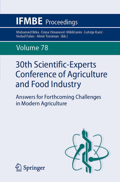 Book cover of 30th Scientific-Experts Conference of Agriculture and Food Industry: Answers for Forthcoming Challenges in Modern Agriculture (1st ed. 2020) (IFMBE Proceedings #78)