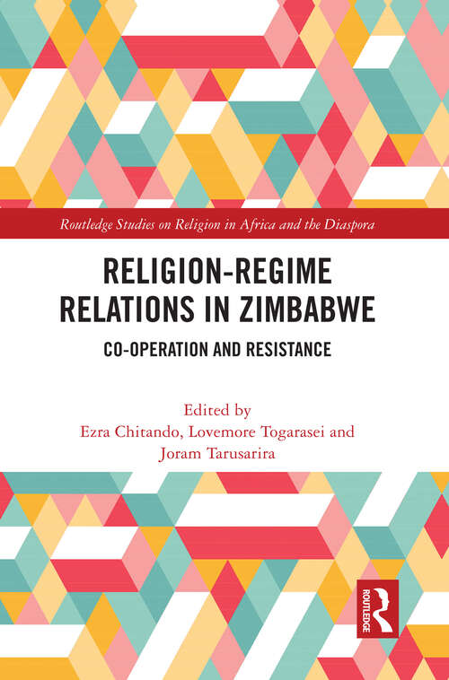 Book cover of Religion-Regime Relations in Zimbabwe: Co-operation and Resistance (Routledge Studies on Religion in Africa and the Diaspora)