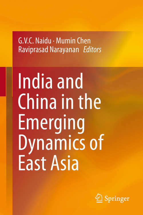 Book cover of India and China in the Emerging Dynamics of East Asia (2015)