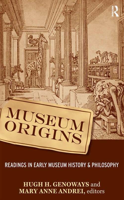 Book cover of Museum Origins: Readings in Early Museum History and Philosophy