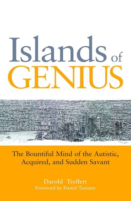Book cover of Islands of Genius: The Bountiful Mind of the Autistic, Acquired, and Sudden Savant (PDF)