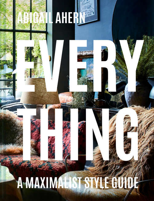 Book cover of Everything: A Maximalist Style Guide (ePub edition)