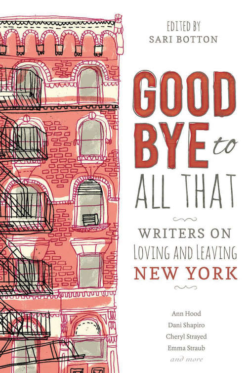 Book cover of Goodbye to All That: Writers on Loving and Leaving New York
