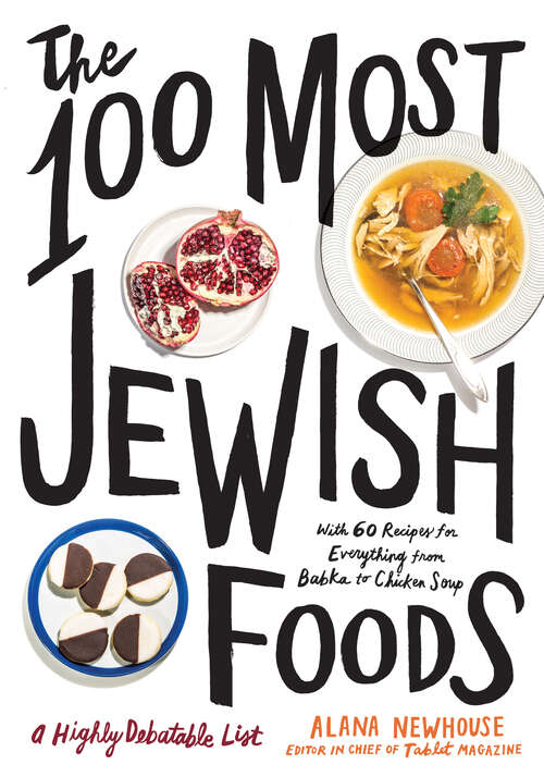 Book cover of The 100 Most Jewish Foods: A Highly Debatable List