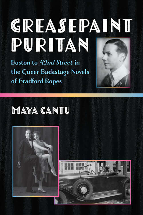 Book cover of Greasepaint Puritan: Boston to 42nd Street in the Queer Backstage Novels of Bradford Ropes