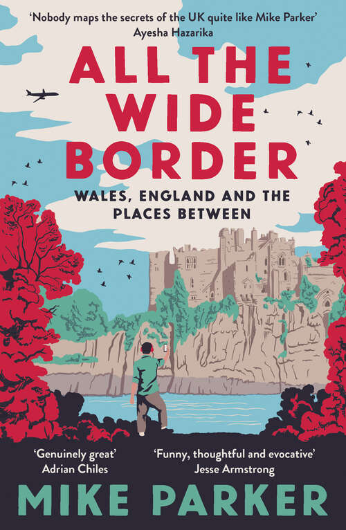 Book cover of All the Wide Border: Wales, England And The Places Between (ePub edition)