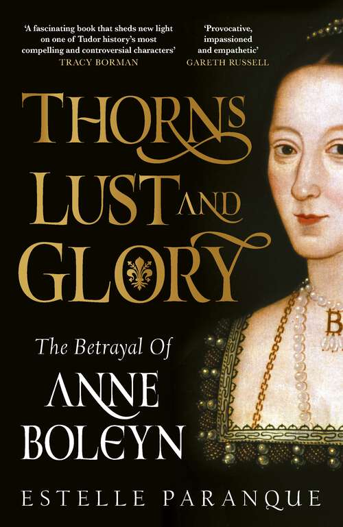 Book cover of Thorns, Lust and Glory: The betrayal of Anne Boleyn