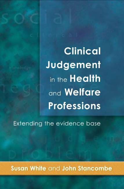 Book cover of Clinical Judgement In The Health and Welfare Professions (UK Higher Education OUP  Humanities & Social Sciences Health & Social Welfare)