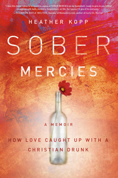 Book cover of Sober Mercies: How Love Caught Up with a Christian Drunk