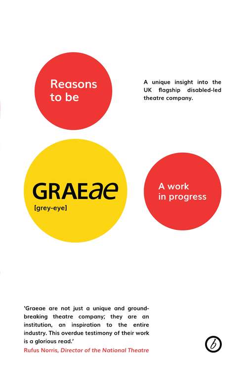 Book cover of Reasons to be Graeae: A work in progress