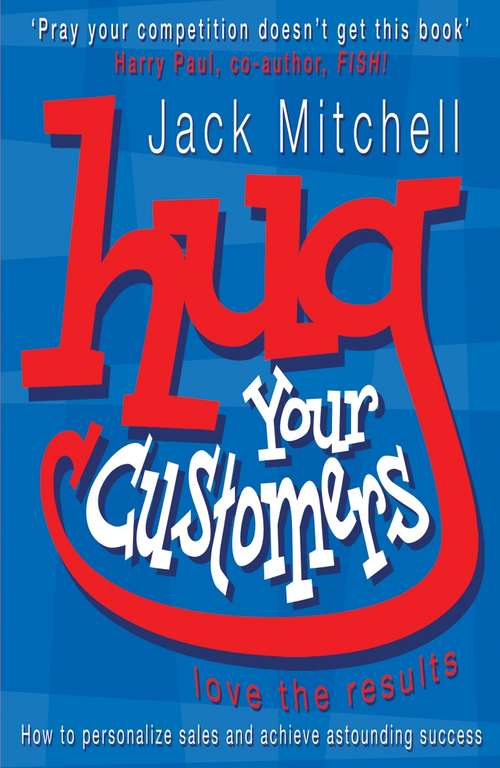 Book cover of Hug Your Customers: Love the Results