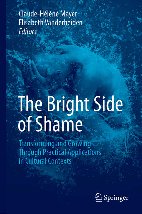 Book cover of The Bright Side of Shame: Transforming and Growing Through Practical Applications in Cultural Contexts (1st ed. 2019)