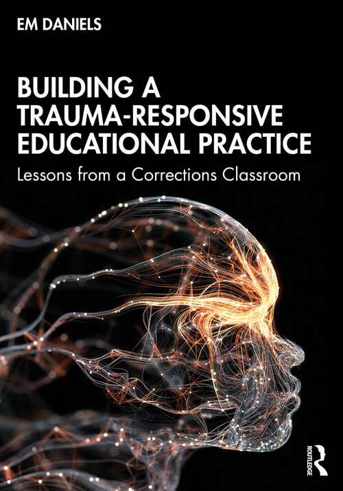 Book cover of Building a Trauma-Responsive Educational Practice: Lessons from a Corrections Classroom