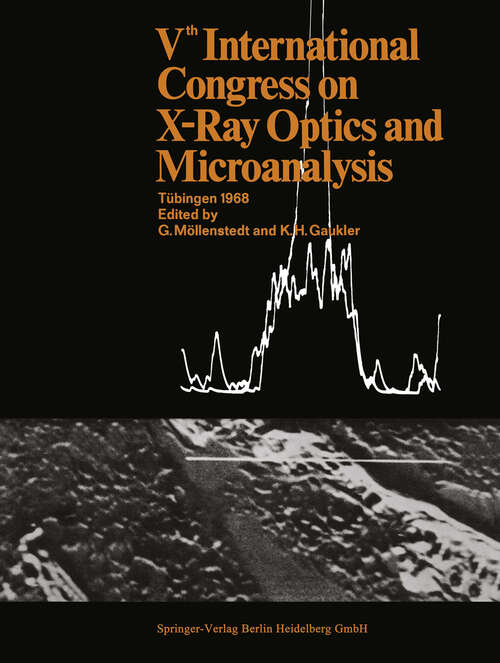 Book cover of Vth International Congress on X-Ray Optics and Microanalysis / V. Internationaler Kongreß für Röntgenoptik und Mikroanalyse / Ve Congrès International sur l’Optique des Rayons X et la Microanalyse: Tübingen, September 9th–14th, 1968 (1969)