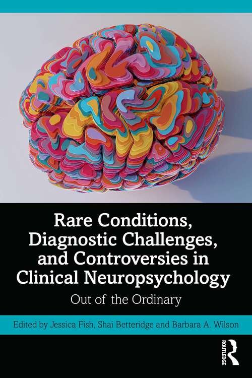Book cover of Rare Conditions, Diagnostic Challenges, and Controversies in Clinical Neuropsychology: Out of the Ordinary