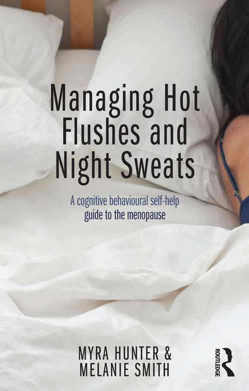 Book cover of Managing Hot Flushes and Night Sweats: A cognitive behavioural self-help guide to the menopause