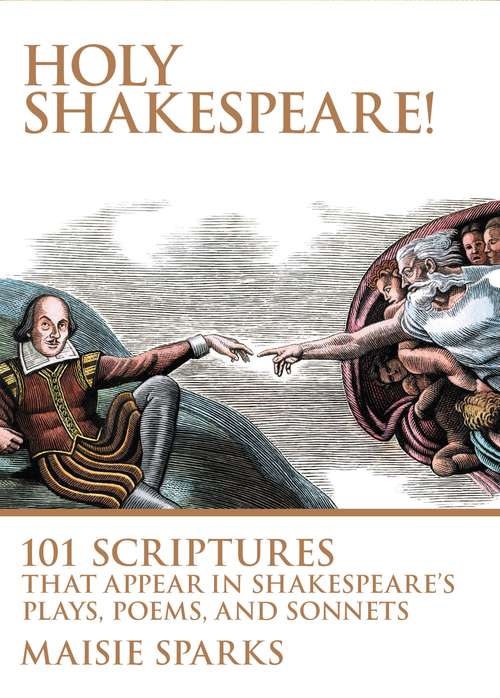 Book cover of Holy Shakespeare!: 101 Scriptures That Appear in Shakespeare's Plays, Poems, and Sonnets
