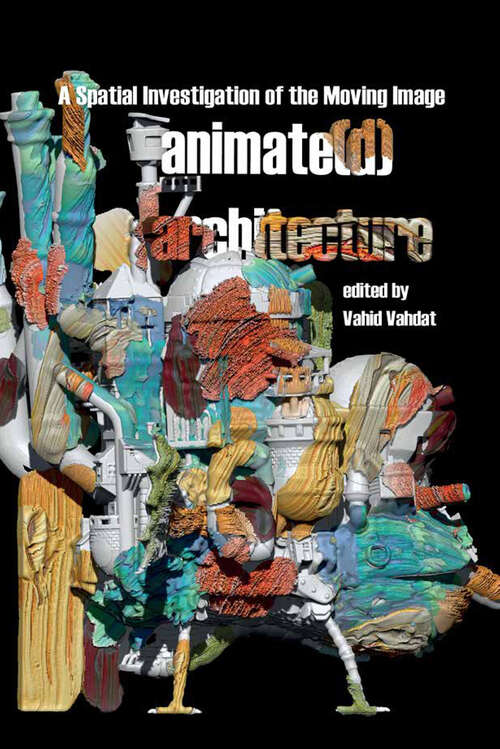 Book cover of Animate(d) Architecture: A Spatial Investigation of the Moving Image