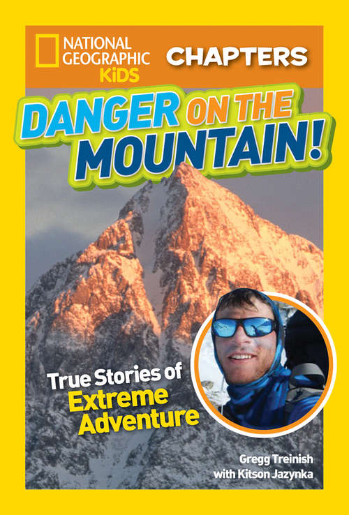 Book cover of National Geographic Kids Chapters: And More True Stories Of Extreme Adventures (ePub edition) (National Geographic Kids Chapters)