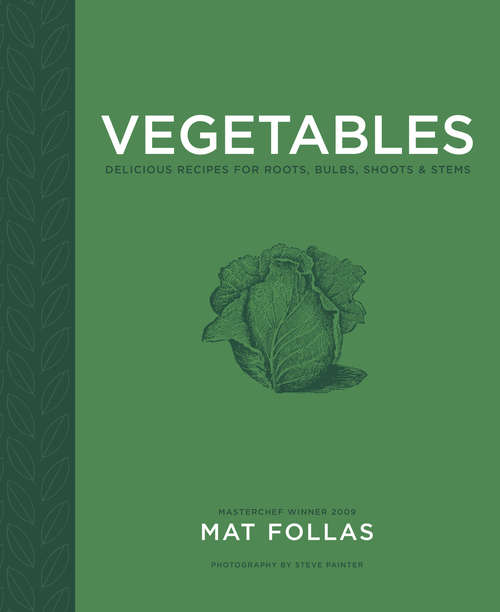 Book cover of Vegetables: Delicious recipes for roots, bulbs, shoots & stems