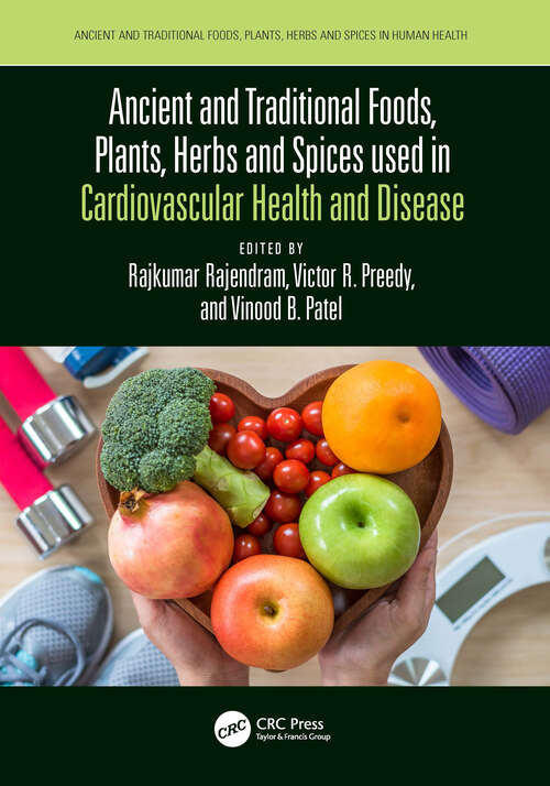 Book cover of Ancient and Traditional Foods, Plants, Herbs and Spices used in Cardiovascular Health and Disease (Ancient and Traditional Foods, Plants, Herbs and Spices in Human Health)