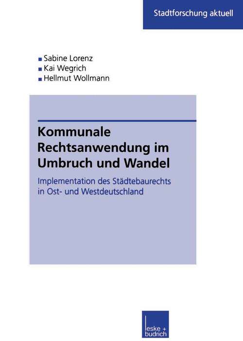 Book cover of Kommunale Rechtsanwendung im Umbruch und Wandel: Implementation des Städtebaurechts in Ost- und Westdeutschland (2000) (Stadtforschung aktuell #80)