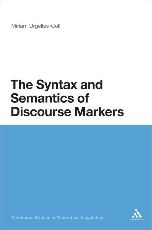 Book cover of The Syntax and Semantics of Discourse Markers (Continuum Studies in Theoretical Linguistics)