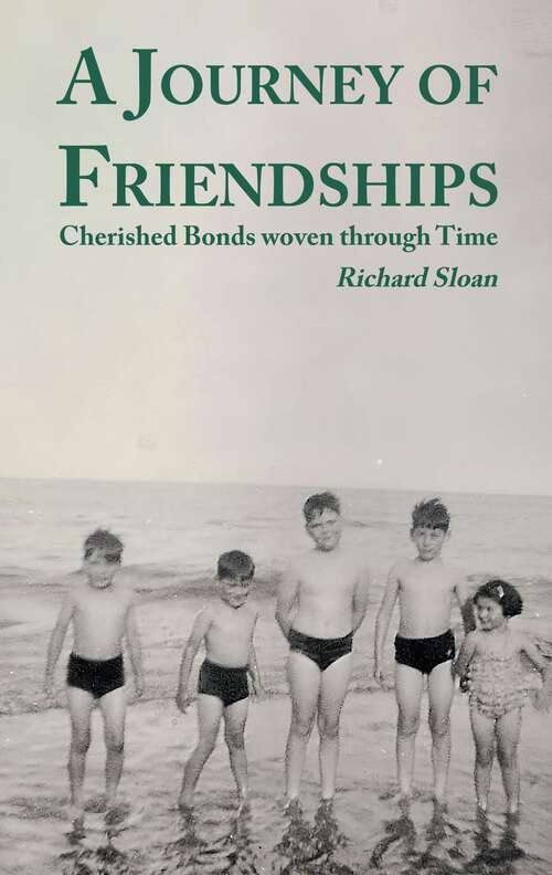 Book cover of A Journey of Friendships: Cherished Bonds woven through Time