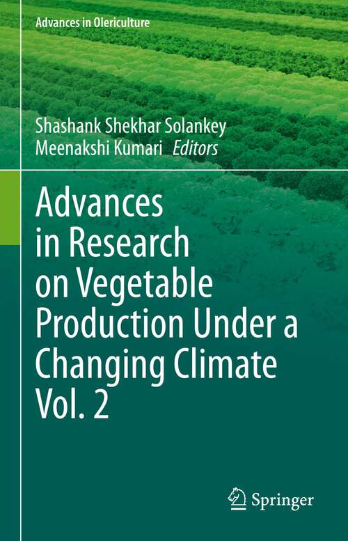 Book cover of Advances in Research on Vegetable Production Under a Changing Climate Vol. 2 (1st ed. 2023) (Advances in Olericulture)